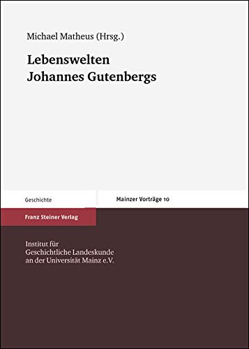Beispielbild fr Lebenswelten Johannes Gutenbergs (Mainzer Vortrage (Mv)) zum Verkauf von medimops