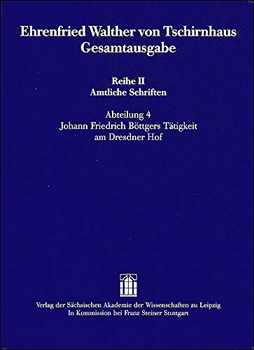 9783515077293: Ehrenfried Walther Von Tschirnhaus Gesamtausgabe: Reihe II Amtliche Schriften, Abteilung 4: Johann Friedrich Bottgers Tatigkeit Am Dresdner Hof