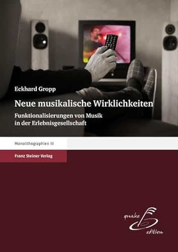 Neue musikalische Wirklichkeiten: Funktionalisierungen von Musik in der Erlebnisgesellschaft.