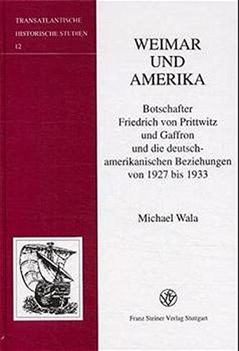 9783515078658: Weimar Und Amerika: Botschafter Friedrich Von Prittwitz Und Gaffron Und Die Deutsch-amerikanischen Beziehungen Von 1927 Bis 1933