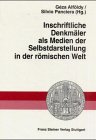 9783515078917: Inschriftliche Denkmaler Als Medien Der Selbstdarstellung in Der Romischen Welt: 36 (Heidelberger Althistorische Beitrage Und Epigraphische Studien)