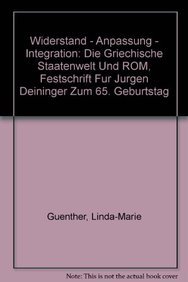 Widerstand - Anpassung - Integration. Die griechische Staatenwelt und Rom. Festschrift f. J. D. z...