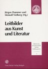 Leitbilder aus Kunst und Literatur.