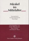 Mirakel im Mittelalter : Konzeptionen - Erscheinungsformen - Deutungen. Beiträge zur Hagiographie ; 3. - Heinzelmann, Martin