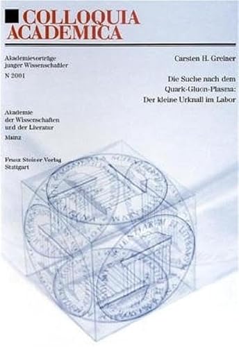 Stock image for Die Suche nach dem Quark-Gluon-Plasma: Der kleine Urknall im Labor (Colloquia Academica, Band 2001) for sale by medimops