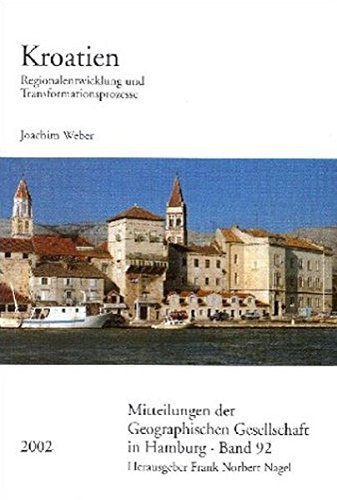 9783515080743: Kroatien: Regionalentwicklung Und Transformationsprozesse: 92 (Mitteilungen Der Geographischen Gesellschaft in Hamburg)