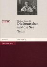 Die Deutschen und die See: Studien zur deutschen Marinegeschichte des 19. und 20. Jahrhunderts, Teil II (Historische Mitteilungen, Beihefte, Band 45)
