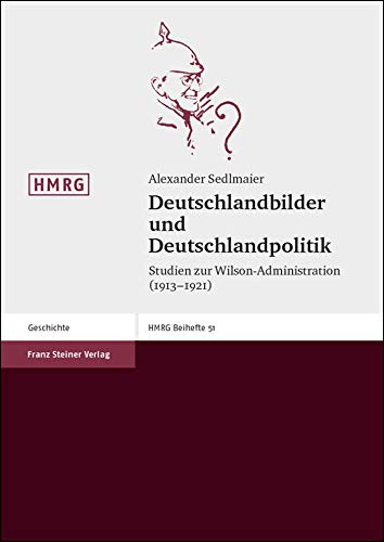 9783515081245: Deutschlandbilder Und Deutschlandpolitik: Studien Zur Wilson-administration (1913-1921) (Historische Mitteilungen - Beihefte)