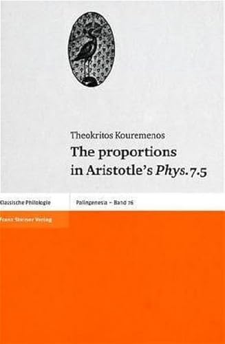 9783515081788: The Proportions in Aristotle's Phys. 7.5: 76 (Palingenesia: Shriftenreihe Fur Klassiche Altertumswissenschaft)