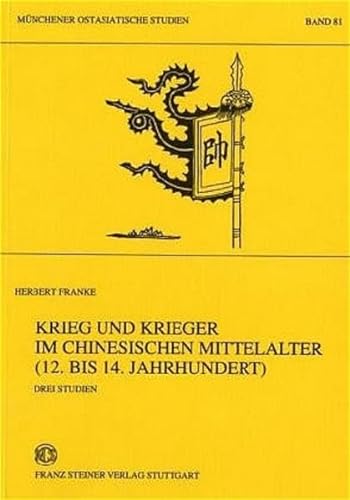 Krieg und Krieger im chinesischen Mittelatler (12. bis 14. Jahrhundert): Drei Studien (M'Unchener Ostasiatische Studien) (German Edition) (9783515082167) by Franke, Herbert