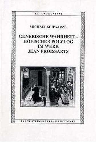 Stock image for Generische Wahrheit - Hofischer Polylog im Werk Jean Froissarts (Text Und Kontext. Romanische Literaturen Und Allgemeine Lite) (German Edition) for sale by Stony Hill Books