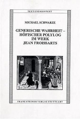 9783515082440: Generische Wahrheit - Hofischer Polylog im Werk Jean Froissarts (Text Und Kontext. Romanische Literaturen Und Allgemeine Lite) (German Edition)