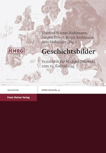 Geschichtsbilder : Festschrift für Michael Salewski zum 65. Geburtstag. Thomas Stamm-Kuhlmann (Hgg.) / Historische Mitteilungen / Beiheft ; Bd. 47 - Stamm-Kuhlmann, Thomas (Herausgeber) und Michael (Gefeierter) Salewski