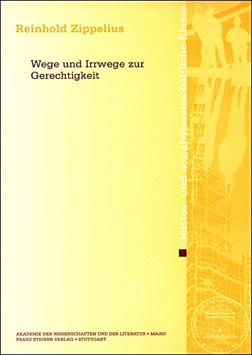 9783515083577: Wege Und Irrwege Zur Gerechtikeit: 2003.4 (Abhandlungen Der Geistes- Und Sozialwissenschaftlichen Klasse (Am-gs))