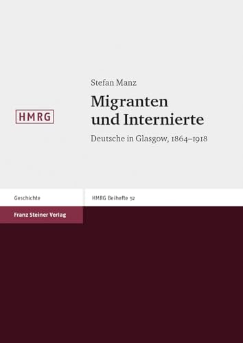 Beispielbild fr Migranten und Internierte : Deutsche in Glasgow, 1864-1918 zum Verkauf von Buchpark