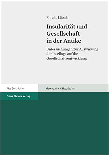 Insularität und Gesellschaft in der Antike: Untersuchungen zur Auswirkung der Insellage auf die G...