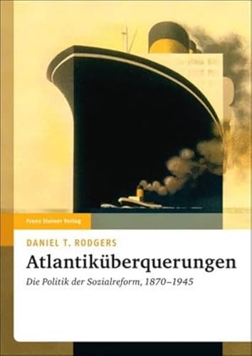 Beispielbild fr Atlantikberquerungen. Die Politik der Sozialreform, 1870-1945 (Transatlantische Historische Studien (THS); Bd. 40). zum Verkauf von Antiquariat Logos