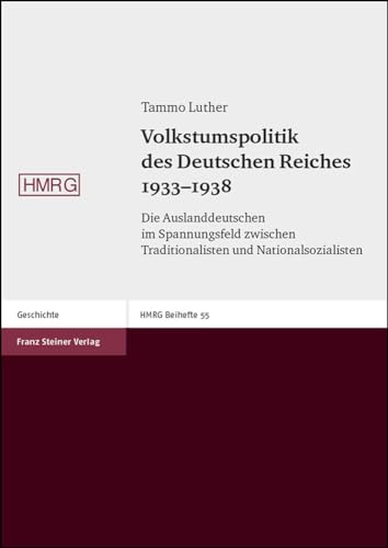 9783515085359: Volkstumspolitik Des Deutschen Reiches 1933-1938: Die Auslanddeutschen Im Spannungsfeld Zwischen Traditionalisten Und Nationalsozialisten: 55 (Historische Mitteilungen - Beihefte)