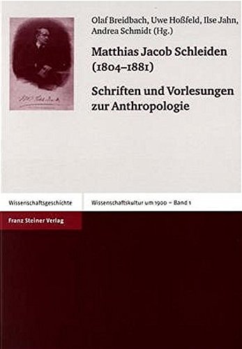 Beispielbild fr Matthias Jacob Schleiden (1804-1881) : Schriften Und Vorlesungen Zur Anthropologie (Wissenschaftsgeschichte, Wissenschaftskultur Um 1900 - Band 1) zum Verkauf von Katsumi-san Co.