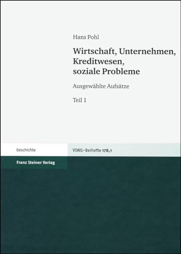 Wirtschaft, Unternehmen, Kreditwesen, soziale Probleme: Ausgewahlte Aufsatze (Vierteljahrschrift Fur Sozial- Und Wirtschaftsgeschichte - B) (German Edition) (9783515085830) by Pohl, Hans