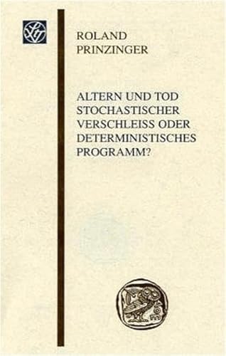 9783515086448: Altern Und Tod, Stochastischer Verschleiss Oder Deterministisches Programm?: Vorgetragen Am 1. November 2003 in Einer Sitzung Der Wissenschaftlichen ... Gesellschaft An der Johann Wolfgang Goethe)