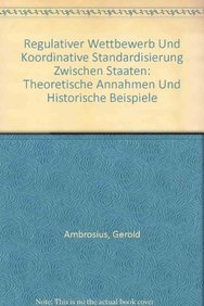 9783515086950: Regulativer Wettbewerb Und Koordinative Standardisierung Zwischen Staaten: Theoretische Annahmen Und Historische Beispiele