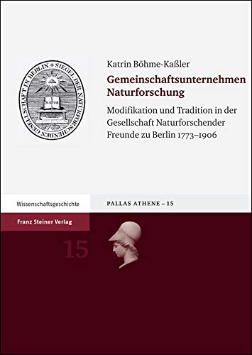 Beispielbild fr Gemeinschaftsunternehmen Naturforschung. Modifikation und Tradition in der Gesellschaft Naturforschender Freunde zu Berlin 1773-1906 zum Verkauf von Atticus Books