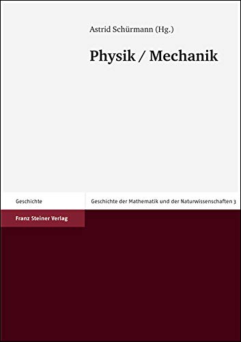 9783515087421: Physik / Mechanik (Geschichte der Mathematik Und der Naturwissenschaften In der) (German Edition)