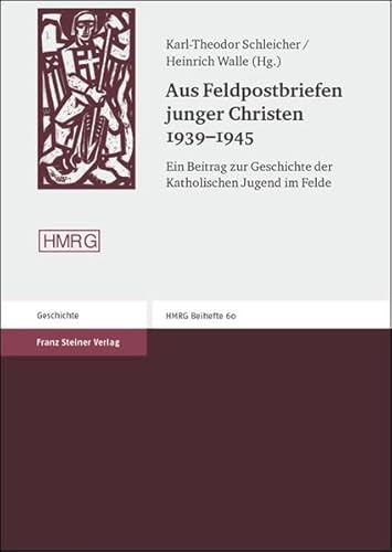 Aus Feldpostbriefen junger Christen 1939-1945: Ein Beitrag zur Geschichte der Katholischen Jugend im Felde (Historische Mitteilungen - Beihefte) - Schleicher, Karl-Theodor; Walle, Heinrich (Hrsg.)