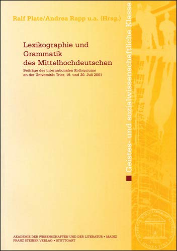 9783515087759: Lexikographie Und Grammatik Des Mittelhochdeutschen: Beitrage Des Internationalen Kolloquiums an Der Universitat Trier, 19. Und 20. Juli 2001