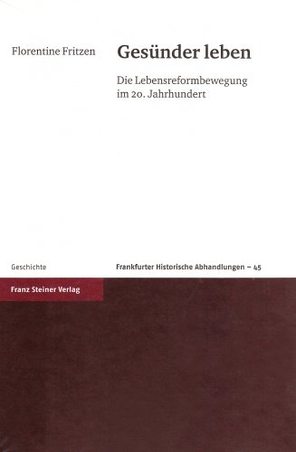 Gesünder leben. Die Lebensreformbewegung im 20. Jahrhundert. - Fritzen, Florentine