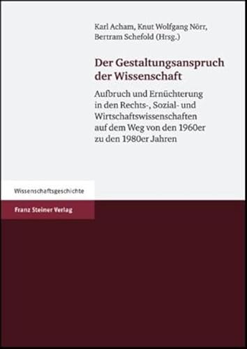 9783515087957: er Gestaltungsanspruch der Wissenschaft: Aufbruch und Ernuechterung in den Rechts-, Sozial- und Wirtschaftswissenschaften auf dem Weg von den 1960er ... Geisteswissenschaften' d) (German Edition)