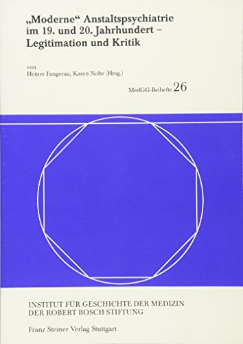 Stock image for Moderneo Anstaltspsychiatrie im 19. und 20. Jahrhundert - Legitimation und Kritik (Medizin, Gesellschaft und Geschichte - Beihefte (MEDGG-B)) (German Edition) for sale by Sequitur Books
