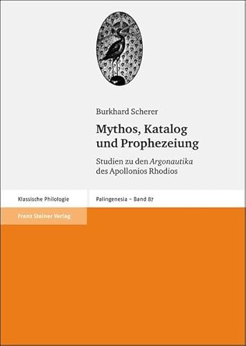 9783515088084: Mythos, Katalog und Prophezeiung: Studien zu den Argonautika des Apollonios Rhodios: 87 (Palingenesia. Schriftenreihe Fur Klassische Altertumswissenschaft)