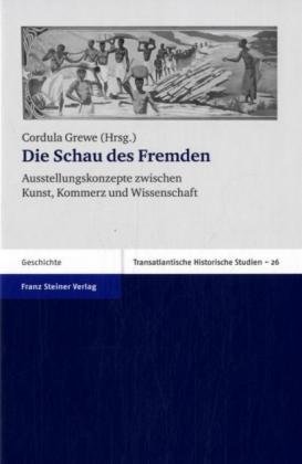Stock image for Die Schau des Fremden: Ausstellungskonzepte zwischen Kunst, Kommerz und Wissenschaft for sale by Mullen Books, ABAA