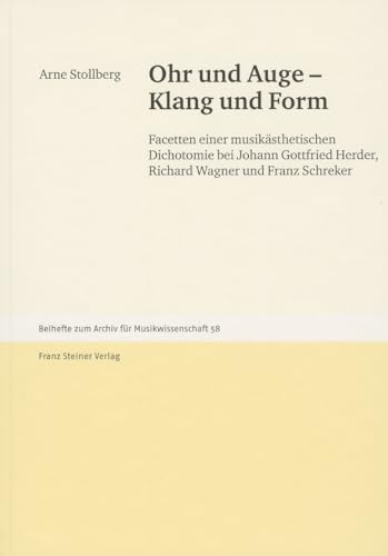 Ohr Und Auge: Klang Und Form Facetten Einer Musikasthetischen Dichotomie Bei Johann Gottfried Her...