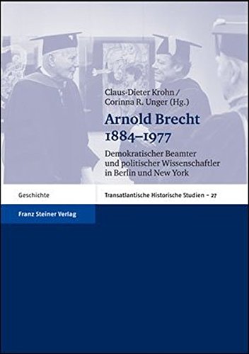 9783515088831: Arnold Brecht 1884-1977: Demokratischer Beamter und politischer Wissenschaftler in Berlin und New York (Transatlantische Historische Studien)