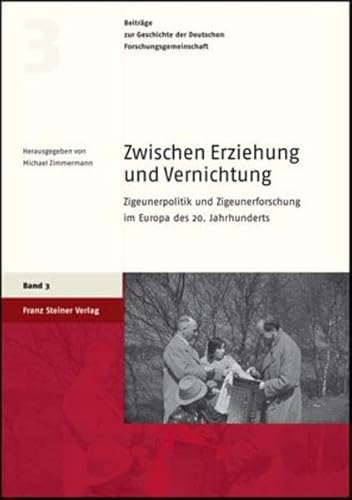 Zwischen Erziehung und Vernichtung: Zigeunerpolitik und Zigeunerforschung im Europa des 20. Jahrh...