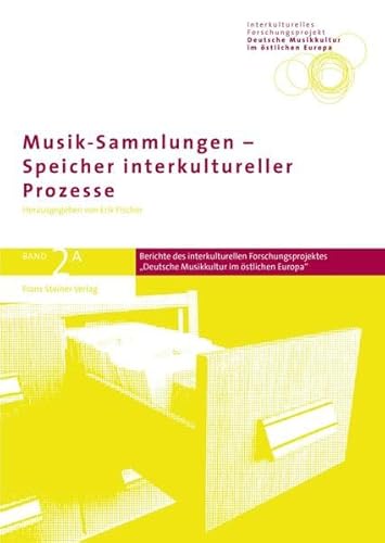 9783515089951: Musik-Sammlungen - Speicher Interkultureller Prozesse (Berichte Des Interkulturellen Forschungsprojekts 'deutsche Musikkultur Im Ostlichen Europa')