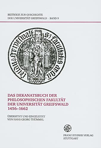 Das Dekanatsbuch der Philosophischen Fakultät der Universität Greifswald 1456-1662