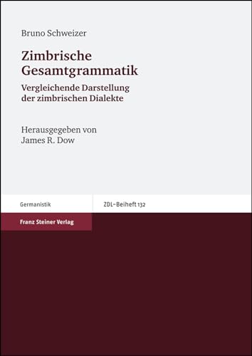 9783515090537: Zimbrische Gesamtgrammatik: Vergleichende Darstellung Der Zimbrischen Dialekte: 132 (Zeitschrift Fur Dialektologie Und Linguistik)