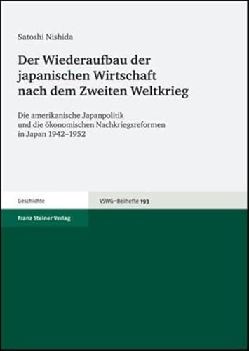 9783515090568: Der Wiederaufbau der japanischen Wirtschaft nach dem Zweiten Weltkrieg: Die amerikanische Japanpolitik und die konomischen Nachkriegsreformen in ... Fur Sozial- Und Wirtschaftsgeschichte)