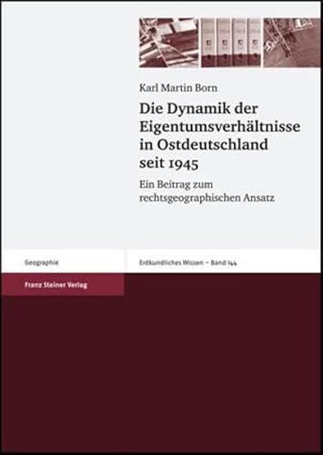 Stock image for Die Dynamik der Eigentumsverhaltnisse in Ostdeutschland seit 1945: Ein Beitrag zum rechtsgeographischen Ansatz (Erdkundliches Wissen) for sale by Zubal-Books, Since 1961