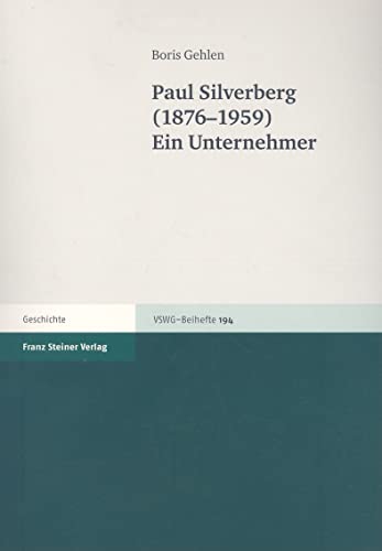 9783515090902: Paul Silverberg 1876-1959: Ein Unternehmer: 194 (Vierteljahrschrift Fur Sozial- Und Wirtschaftsgeschichte)