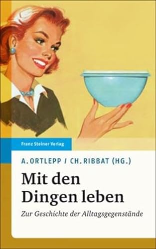 Stock image for Mit den Dingen leben: Zur Geschichte der Alltagsgegenstnde (Transatlantische Historische Studien (Ths)) for sale by medimops