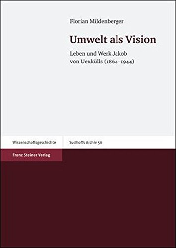 Umwelt als Vision. Leben und Werk Jakob von Uexkülls (1864-1944). Mit 5 s/w Abb., - (Uexküll) Mildenberger, Florian;