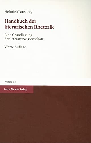 Handbuch der literarischen Rhetorik: Eine Grundlegung der Literaturwissenschaft (Philologie) (German Edition) - Lausberg, Heinrich