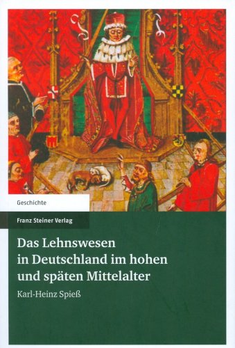 Das Lehnswesen in Deutschland im hohen und späten Mittelalter.