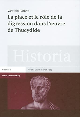 La place et le rôle de la digression dans l`oeuvre de Thycidide (Historia. Zeitschrift f. Alte Ge...