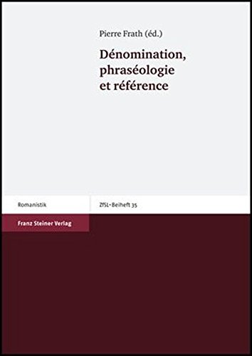 9783515091961: Denomination, Phraseologie Et Reference: 35 (Zeitschrift Fur Franzosische Sprache Und Literatur - Beiheft)